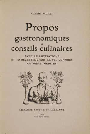 Couverture de Propos gastronomique et conseils culinaires, Ed. Payot & Cie, 1921
Réédition Par l'Association Les Amis de Muret, Editions A la carte, 2007